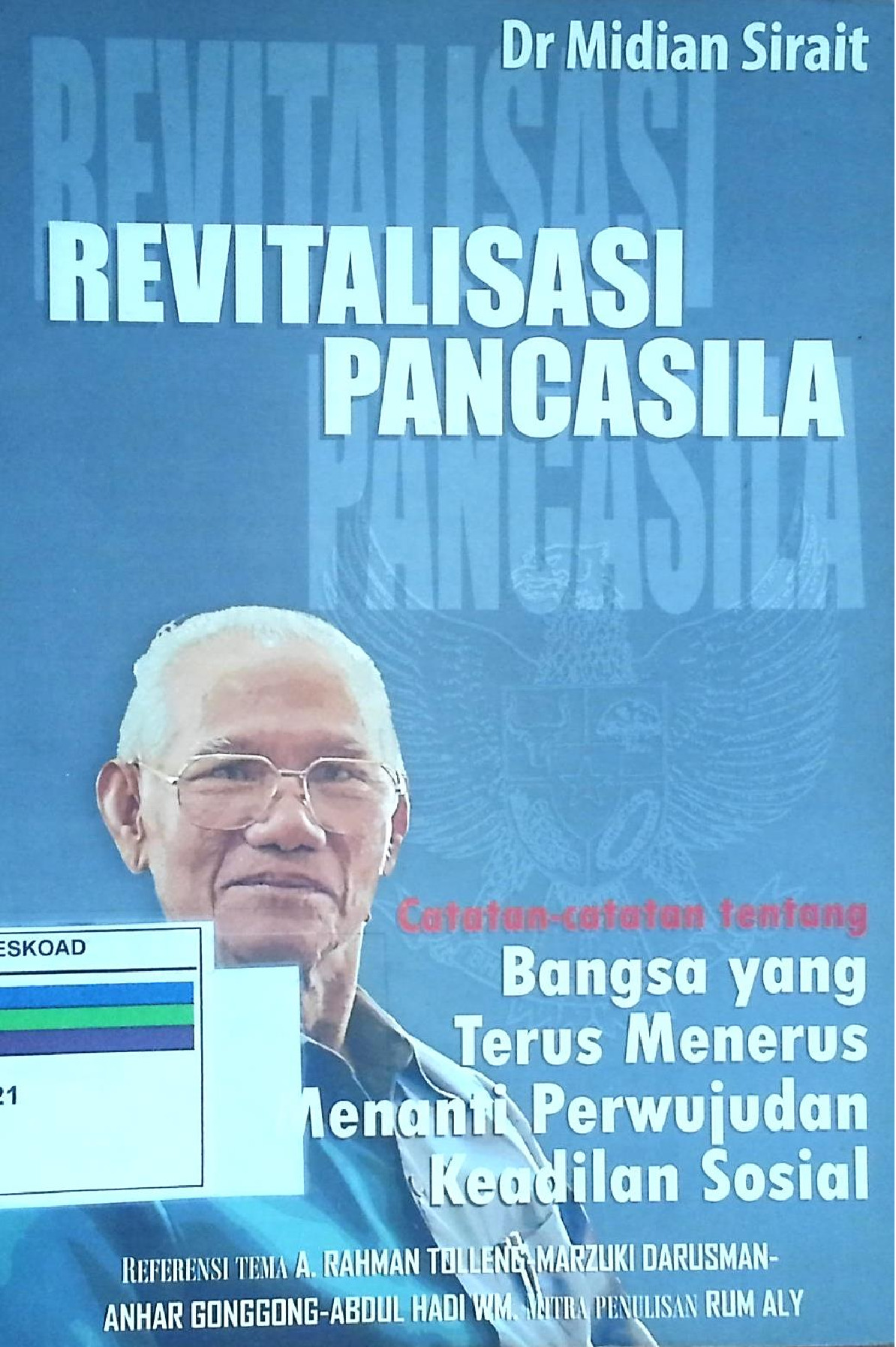 Revitalisasi Pancasila Catatan-Catatan Tentang Bangsa Yang Terus Menerus Menanti Perwujudan Keadialan Sosial